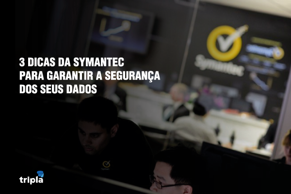 3 dicas da Symantec para garantir a segurança