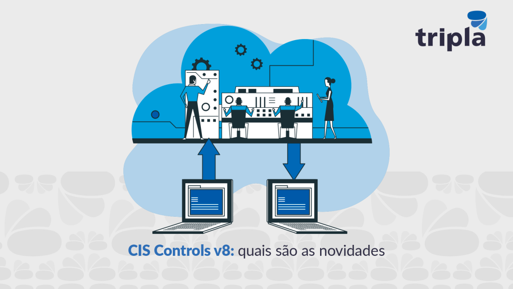 CIS Controls v8: quais são as novidades